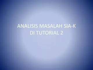 analisis masalah sia k di tutorial 2