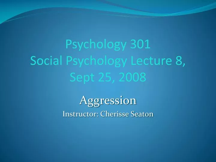 psychology 301 social psychology lecture 8 sept 25 2008