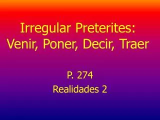 irregular preterites venir poner decir traer
