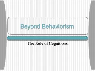 Beyond Behaviorism