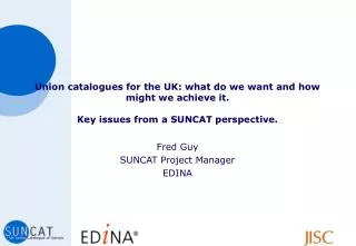 Fred Guy SUNCAT Project Manager EDINA