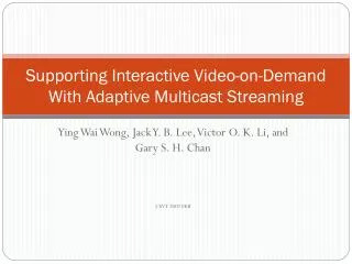 Supporting Interactive Video-on-Demand With Adaptive Multicast Streaming