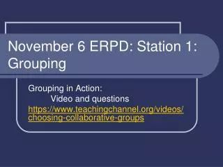 November 6 ERPD: Station 1: Grouping