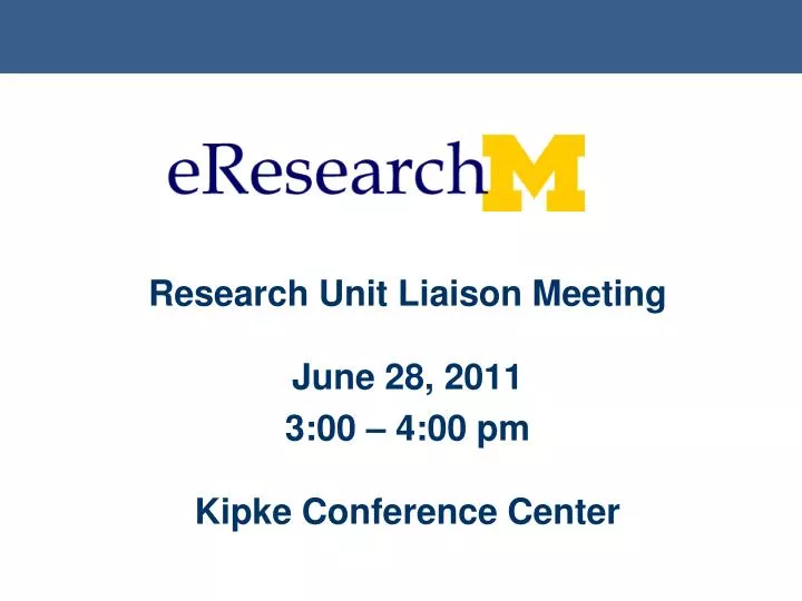 research unit liaison meeting june 28 2011 3 00 4 00 pm kipke conference center