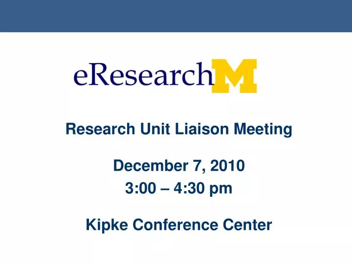 research unit liaison meeting december 7 2010 3 00 4 30 pm kipke conference center