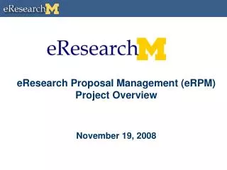 eResearch Proposal Management (eRPM) Project Overview November 19, 2008
