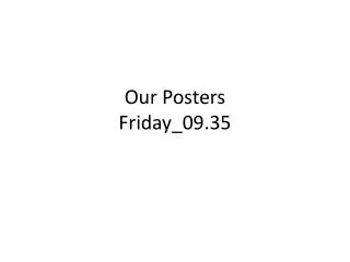 Our Posters Friday_09.35