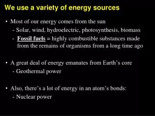 We use a variety of energy sources