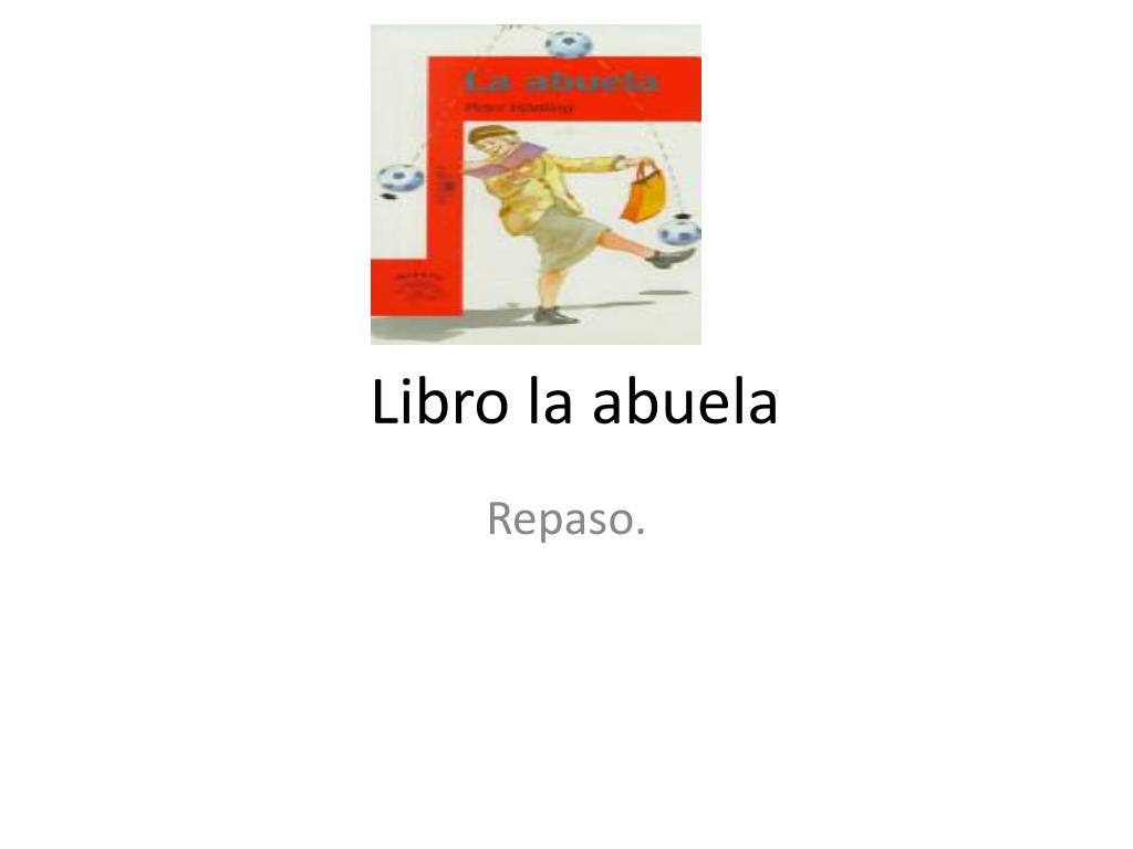 PPT - Libro la abuela PowerPoint Presentation, free download - ID:4074256