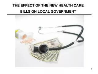 THE EFFECT OF THE NEW HEALTH CARE BILLS ON LOCAL GOVERNMENT