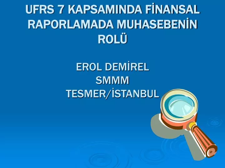 ufrs 7 kapsaminda f nansal raporlamada muhaseben n rol erol dem rel smmm tesmer stanbul