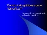 Construindo gráficos com o “GNUPLOT” - slide 1