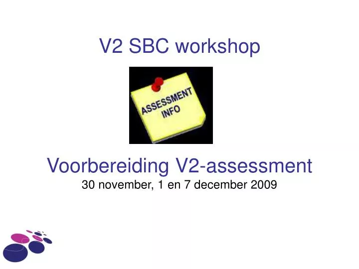 v2 sbc workshop voorbereiding v2 assessment 30 november 1 en 7 december 2009