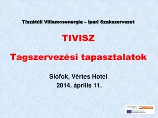 Tiszátúli Villamosenergia – ipari Szakszervezet TIVISZ Tagszervezési tapasztalatok