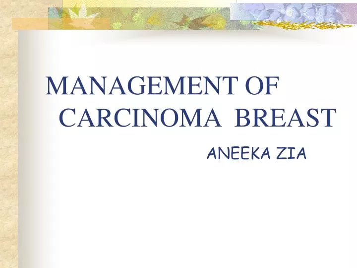 management of carcinoma breast aneeka zia