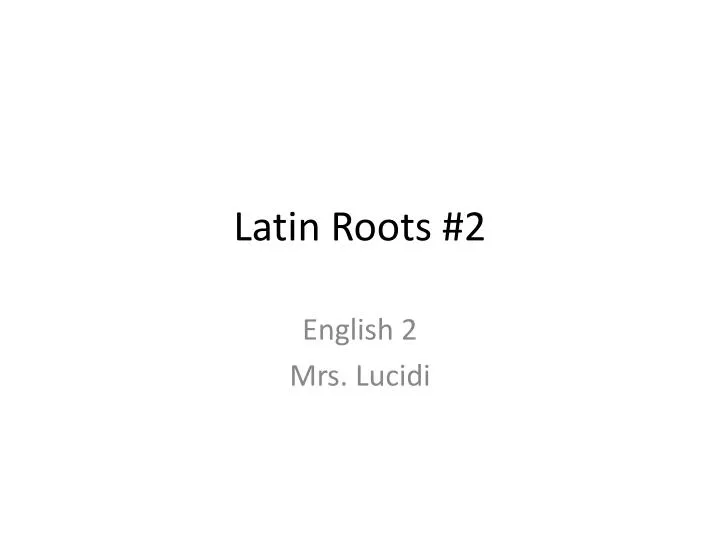 latin roots 2