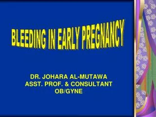 DR. JOHARA AL-MUTAWA ASST. PROF. &amp; CONSULTANT OB/GYNE