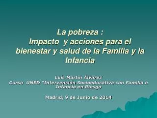 La pobreza : Impacto y acciones para el bienestar y salud de la Familia y la Infancia