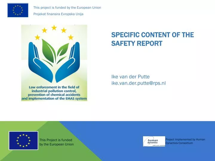 specific content of the safety report ike van der putte ike van der putte@rps nl