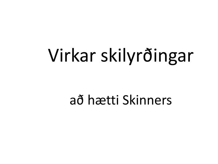 virkar skilyr ingar a h tti skinners