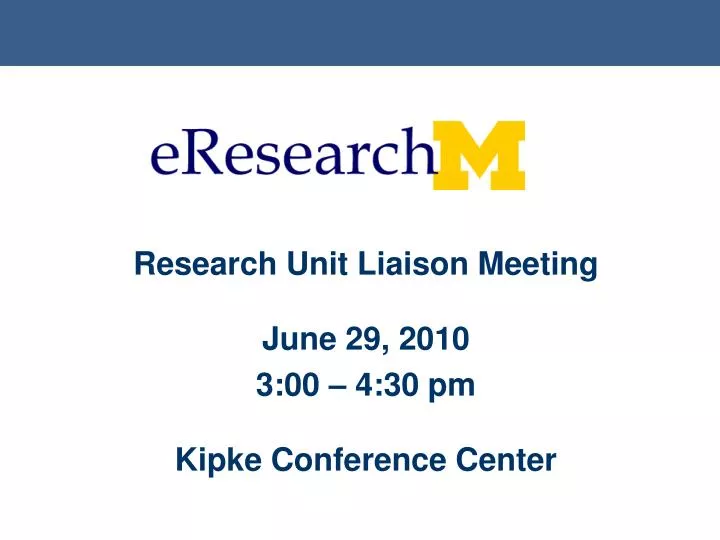 research unit liaison meeting june 29 2010 3 00 4 30 pm kipke conference center