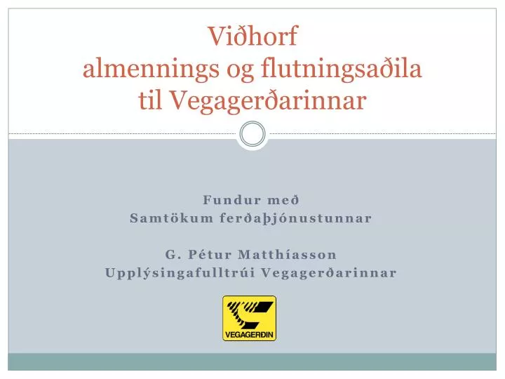 vi horf almennings og flutningsa ila til vegager arinnar