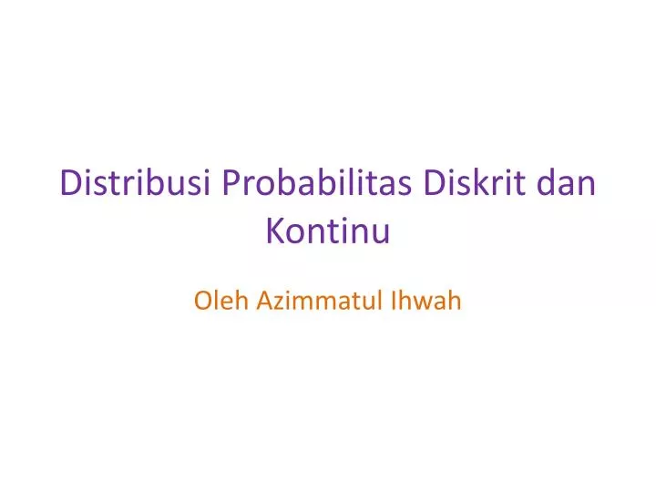 distribusi probabilitas diskrit dan kontinu