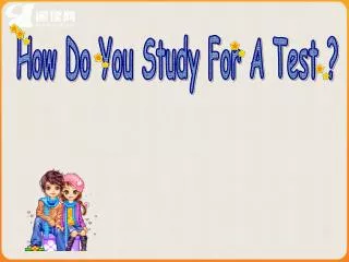 How Do You Study For A Test ?