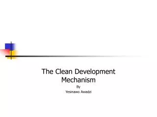The Clean Development Mechanism By Yesinawo Awadzi