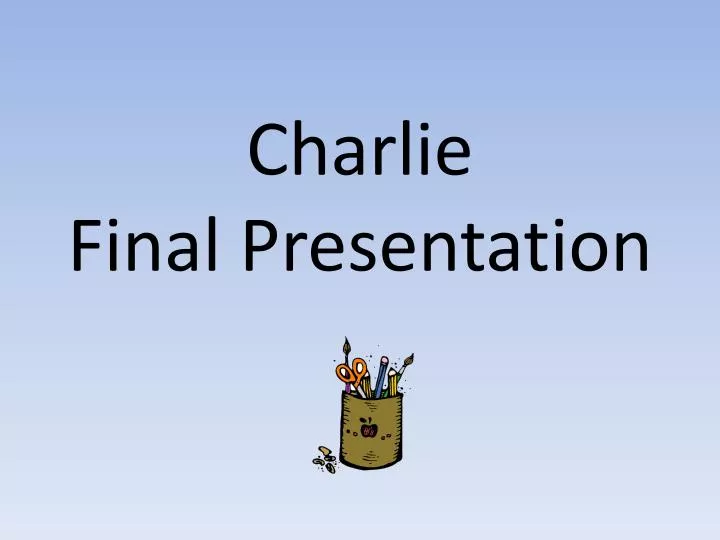 charlie final presentation
