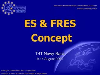 ES &amp; FRES Concept T4T Nowy S ?cz 9-14 August 2001