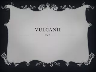 vulcanii