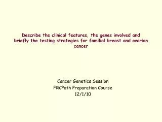 Cancer Genetics Session FRCPath Preparation Course 12/1/10
