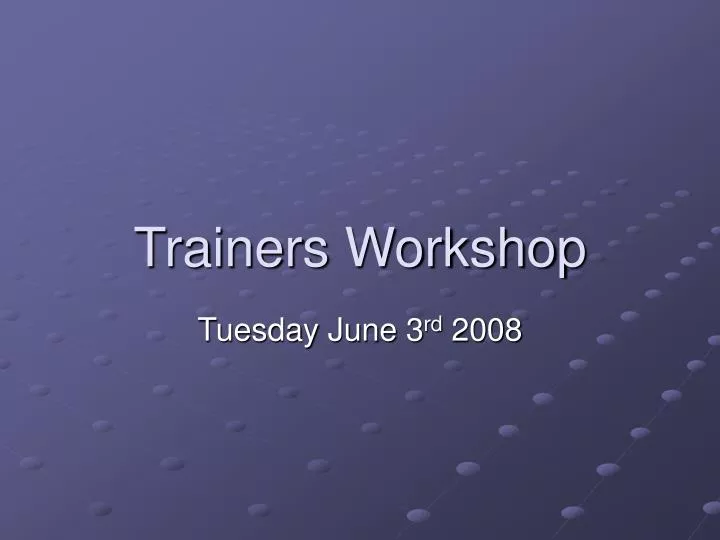 trainers workshop