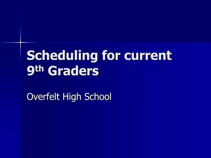 scheduling for current 9 th graders