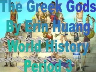 The Greek Gods By Erin Huang World History Period 3