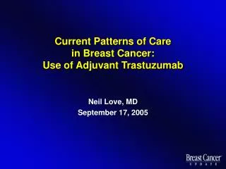 Current Patterns of Care in Breast Cancer: Use of Adjuvant Trastuzumab