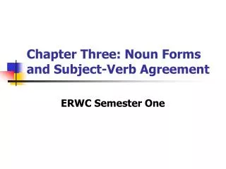 Chapter Three: Noun Forms and Subject-Verb Agreement