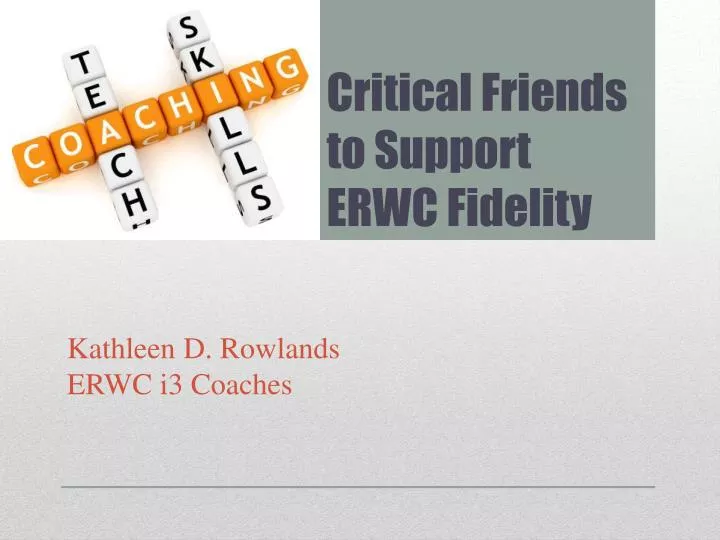 critical friends to support erwc fidelity