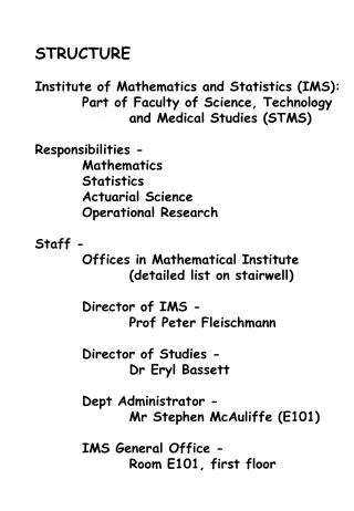 STRUCTURE Institute of Mathematics and Statistics (IMS): 	Part of Faculty of Science, Technology