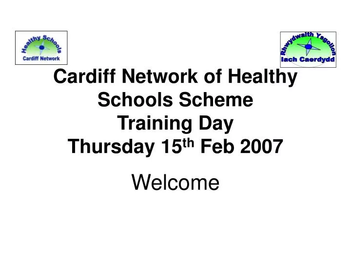 cardiff network of healthy schools scheme training day thursday 15 th feb 2007