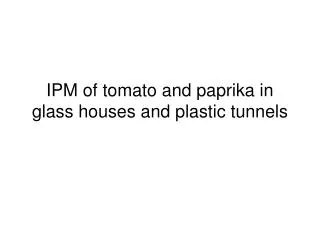 IPM of tomato and paprika in glass houses and plastic tunnels