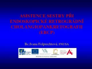 asistence sestry p i endoskopick retrogr dn cholangiopankretografii ercp bc ivana folprechtov fnusa