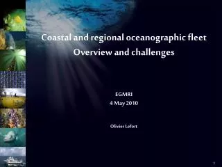 Coastal and regional oceanographic fleet Overview and challenges EGMRI 4 May 2010 Olivier Lefort