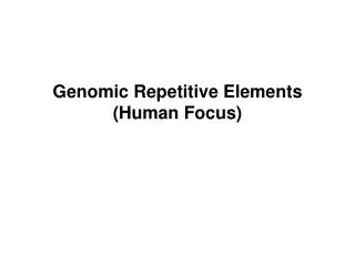 Genomic Repetitive Elements (Human Focus)