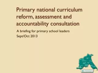 Primary national curriculum reform, assessment and accountability consultation