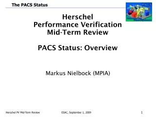 Herschel Performance Verification Mid - Term Review PACS Status: Overview