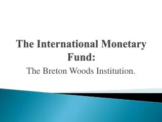 The International Monetary Fund: