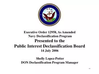Executive Order 12958, As Amended Navy Declassification Program Presented to the