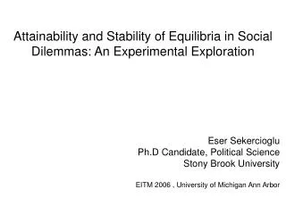 Attainability and Stability of Equilibria in Social Dilemmas: An Experimental Exploration